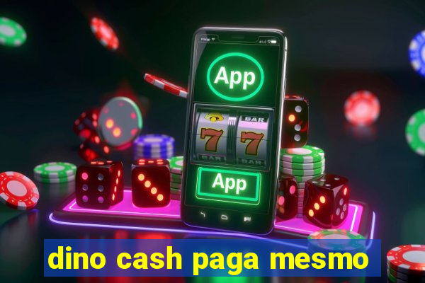 dino cash paga mesmo